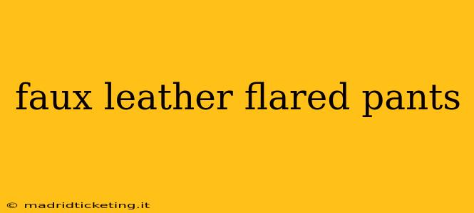 faux leather flared pants