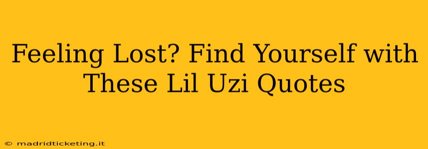 Feeling Lost? Find Yourself with These Lil Uzi Quotes