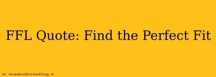 FFL Quote: Find the Perfect Fit