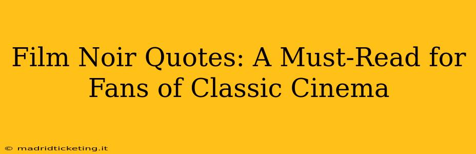 Film Noir Quotes: A Must-Read for Fans of Classic Cinema