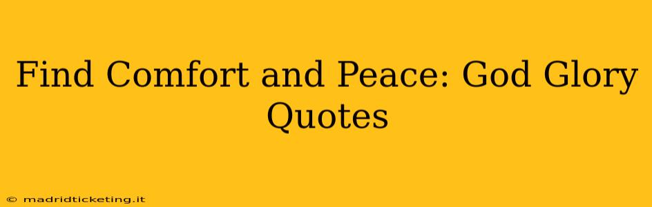 Find Comfort and Peace: God Glory Quotes