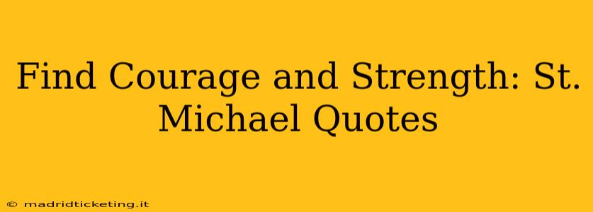 Find Courage and Strength: St. Michael Quotes