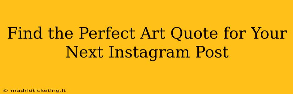 Find the Perfect Art Quote for Your Next Instagram Post
