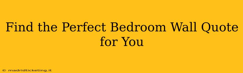 Find the Perfect Bedroom Wall Quote for You