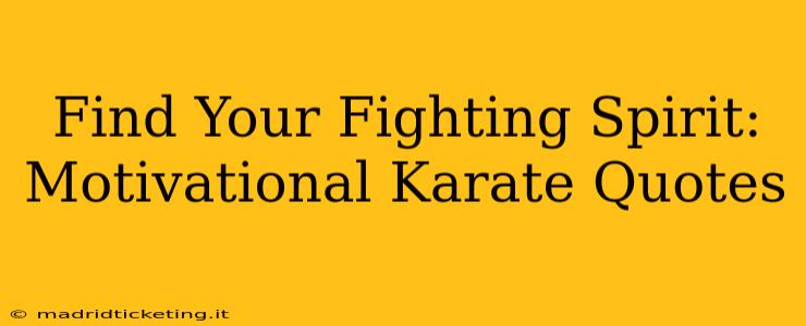 Find Your Fighting Spirit: Motivational Karate Quotes