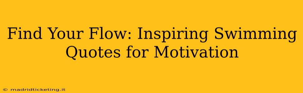 Find Your Flow: Inspiring Swimming Quotes for Motivation