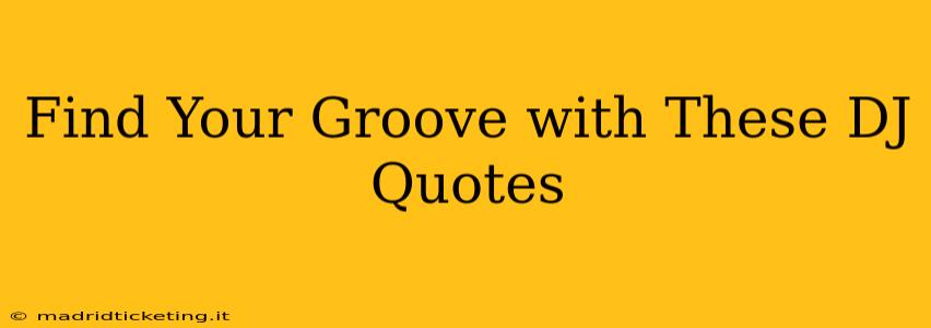 Find Your Groove with These DJ Quotes