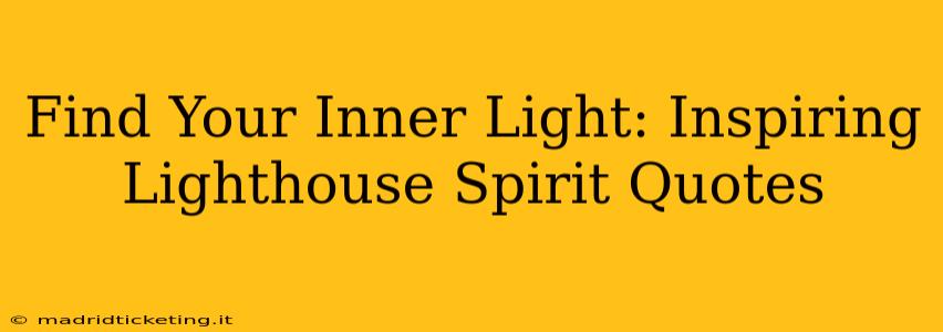 Find Your Inner Light: Inspiring Lighthouse Spirit Quotes