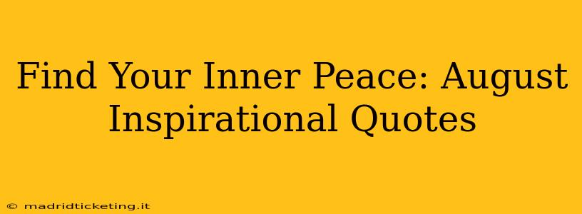 Find Your Inner Peace: August Inspirational Quotes