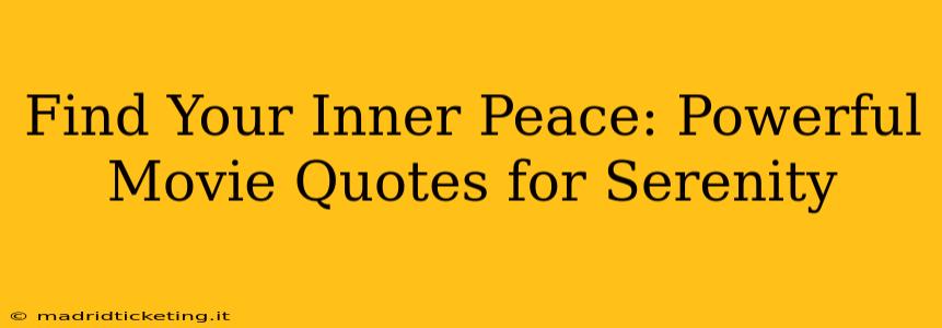 Find Your Inner Peace: Powerful Movie Quotes for Serenity