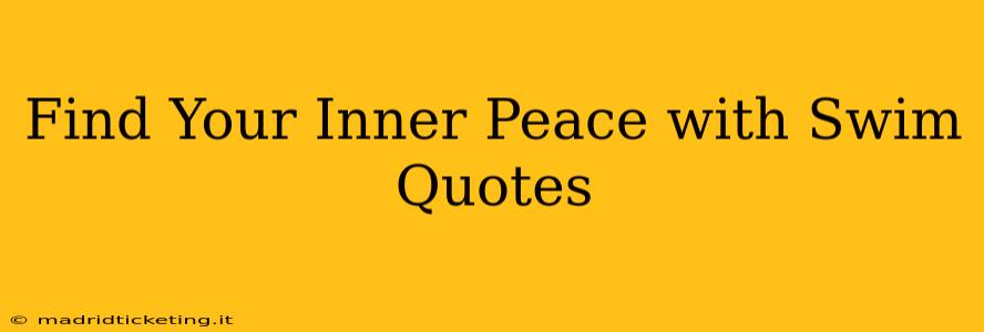 Find Your Inner Peace with Swim Quotes