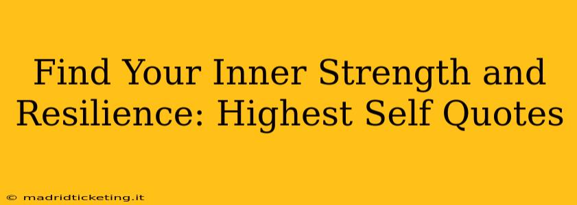Find Your Inner Strength and Resilience: Highest Self Quotes