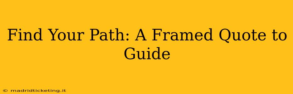 Find Your Path: A Framed Quote to Guide