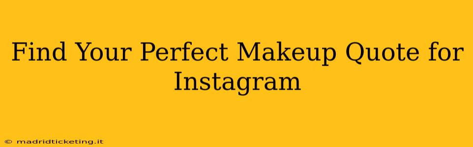 Find Your Perfect Makeup Quote for Instagram