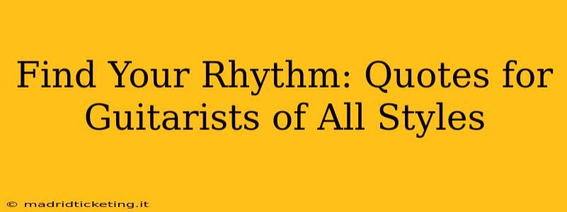 Find Your Rhythm: Quotes for Guitarists of All Styles