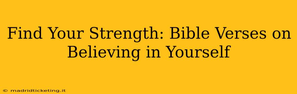 Find Your Strength: Bible Verses on Believing in Yourself
