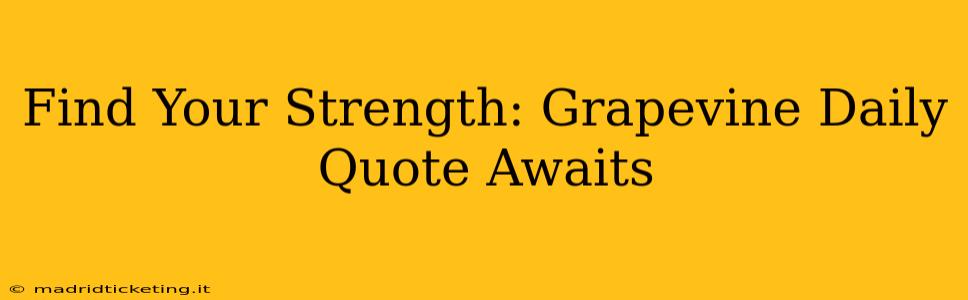 Find Your Strength: Grapevine Daily Quote Awaits