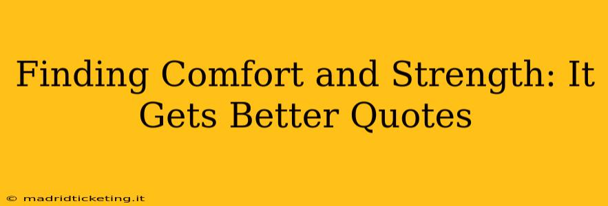 Finding Comfort and Strength: It Gets Better Quotes