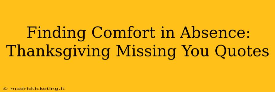 Finding Comfort in Absence: Thanksgiving Missing You Quotes