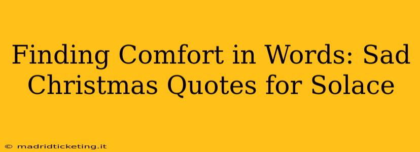 Finding Comfort in Words: Sad Christmas Quotes for Solace