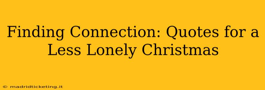 Finding Connection: Quotes for a Less Lonely Christmas