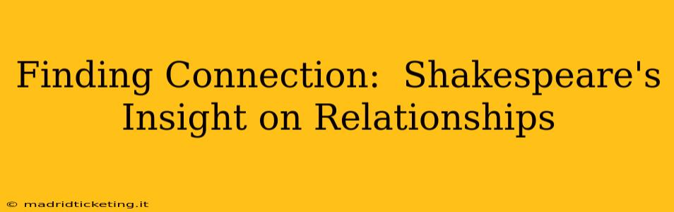 Finding Connection:  Shakespeare's Insight on Relationships
