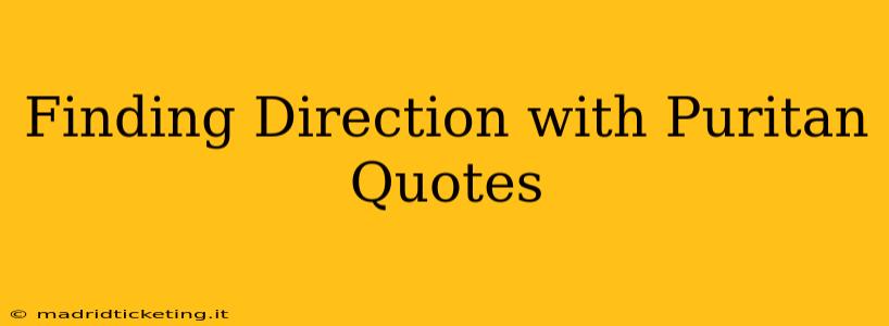 Finding Direction with Puritan Quotes