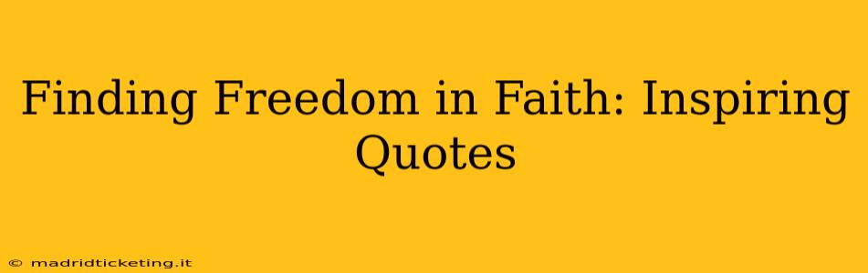 Finding Freedom in Faith: Inspiring Quotes