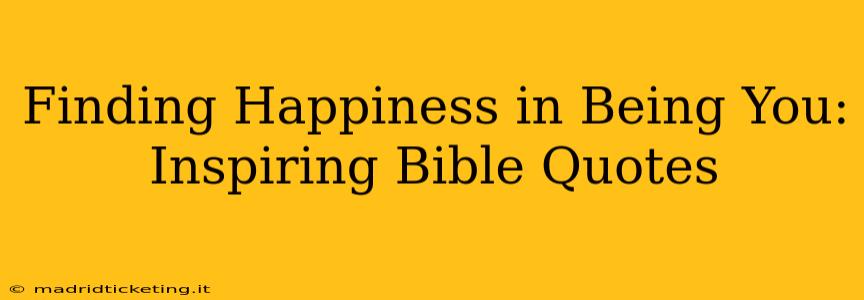 Finding Happiness in Being You: Inspiring Bible Quotes