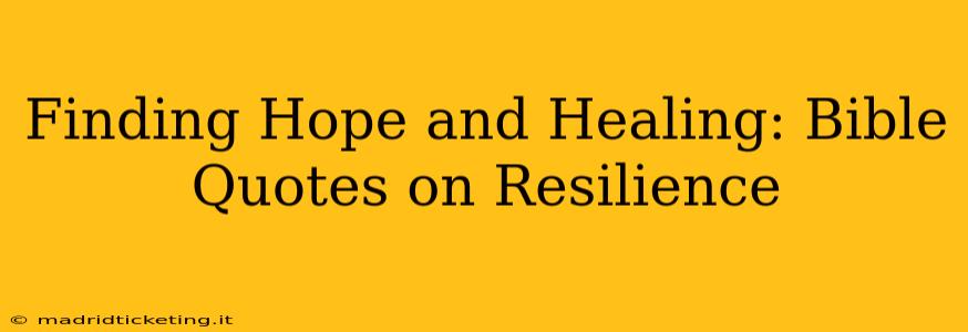 Finding Hope and Healing: Bible Quotes on Resilience