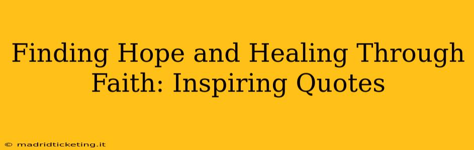 Finding Hope and Healing Through Faith: Inspiring Quotes