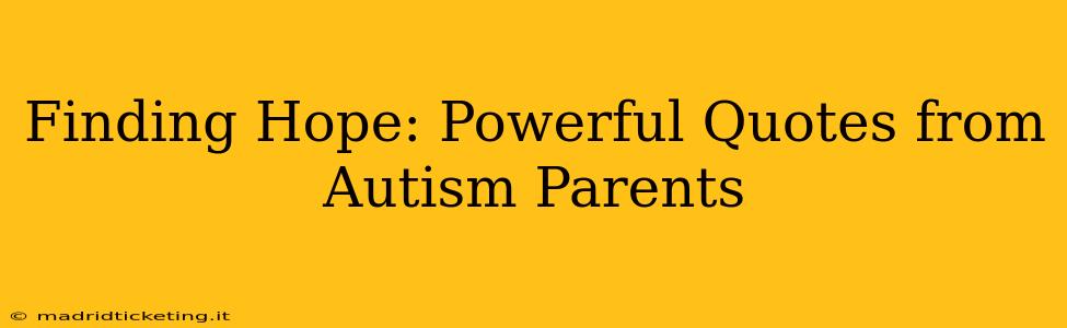 Finding Hope: Powerful Quotes from Autism Parents