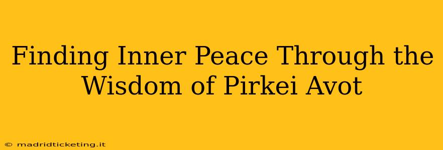 Finding Inner Peace Through the Wisdom of Pirkei Avot