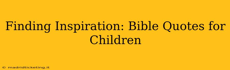 Finding Inspiration: Bible Quotes for Children