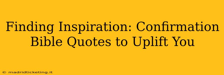 Finding Inspiration: Confirmation Bible Quotes to Uplift You
