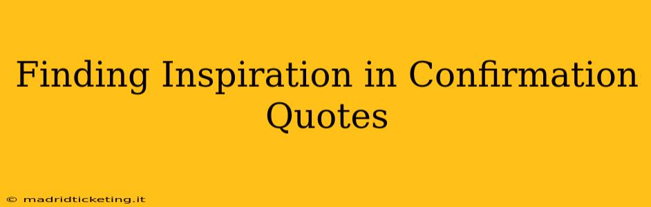 Finding Inspiration in Confirmation Quotes