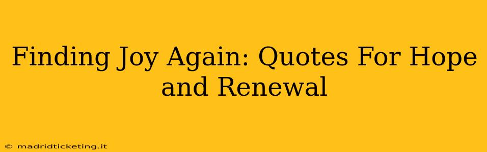 Finding Joy Again: Quotes For Hope and Renewal