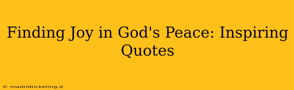 Finding Joy in God's Peace: Inspiring Quotes