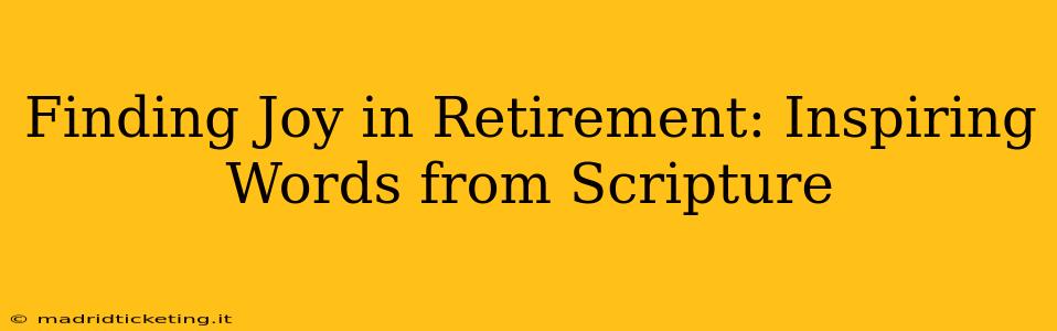 Finding Joy in Retirement: Inspiring Words from Scripture