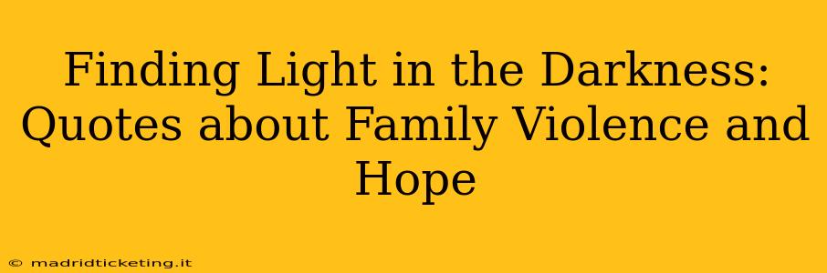 Finding Light in the Darkness: Quotes about Family Violence and Hope