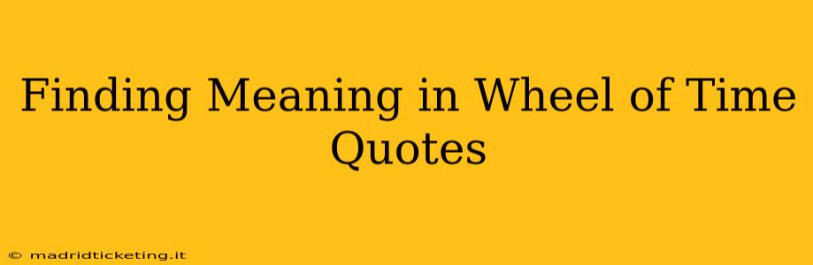 Finding Meaning in Wheel of Time Quotes