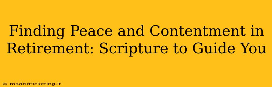 Finding Peace and Contentment in Retirement: Scripture to Guide You
