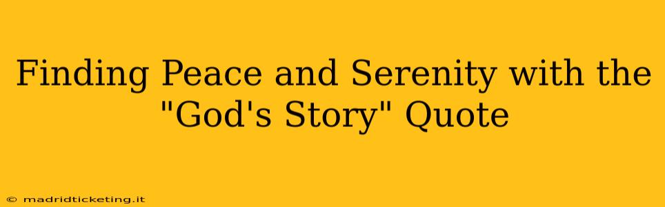 Finding Peace and Serenity with the "God's Story" Quote