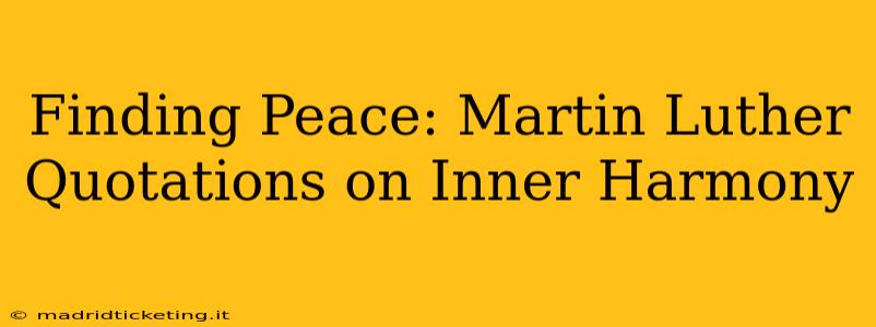 Finding Peace: Martin Luther Quotations on Inner Harmony