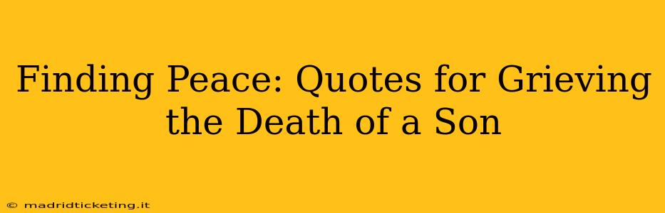 Finding Peace: Quotes for Grieving the Death of a Son