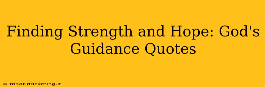 Finding Strength and Hope: God's Guidance Quotes