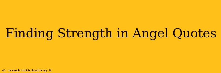 Finding Strength in Angel Quotes