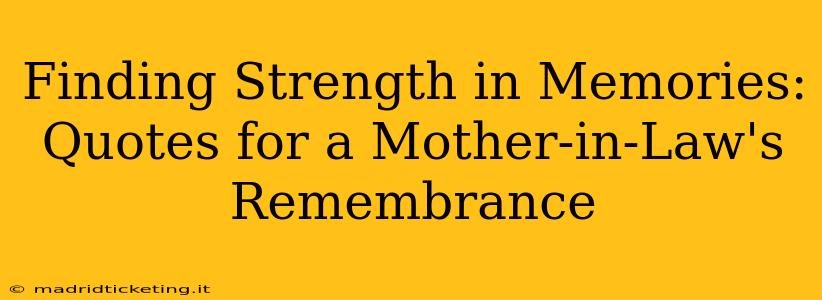 Finding Strength in Memories: Quotes for a Mother-in-Law's Remembrance