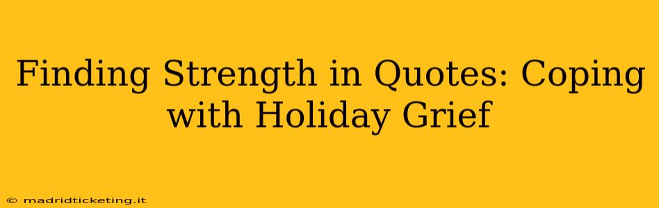 Finding Strength in Quotes: Coping with Holiday Grief