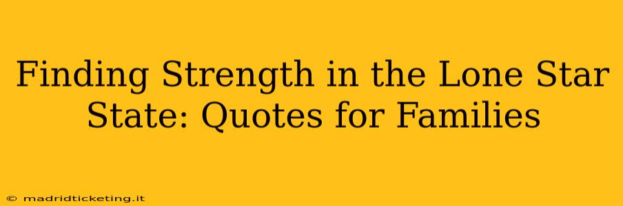 Finding Strength in the Lone Star State: Quotes for Families